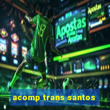 acomp trans santos